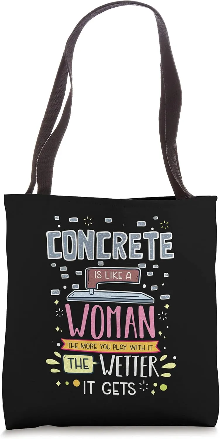 Concrete Is Like A Woman - Funny Pun Concrete Finisher Tote Bag