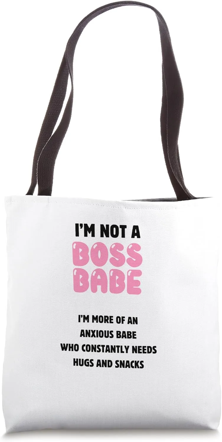 Not A BOSS BABE More Of An Anxious Babe Who... Tote Bag