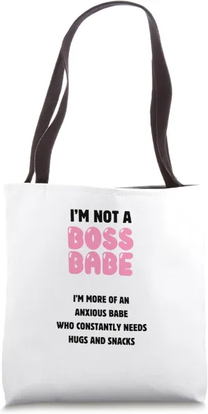 Not A BOSS BABE More Of An Anxious Babe Who... Tote Bag